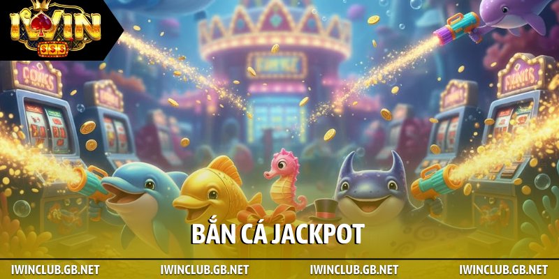 Bắn cá Jackpot