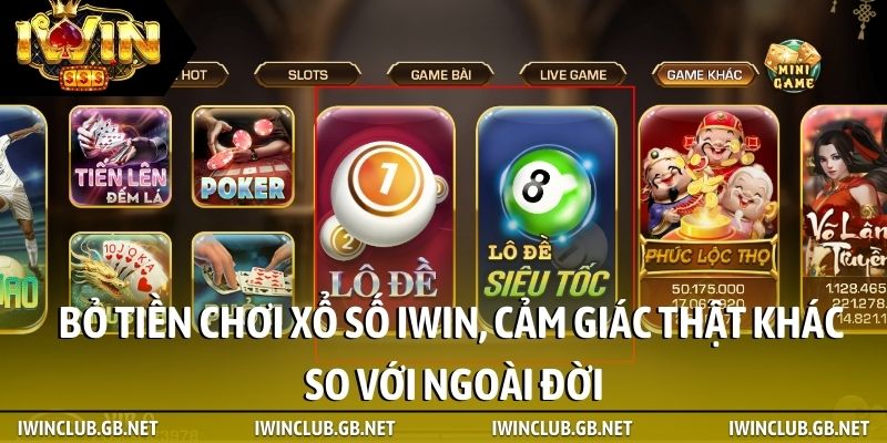 Bỏ tiền chơi xổ số iWin, cảm giác thật khác so với ngoài đời