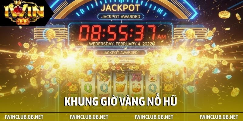 Khung giờ vàng nổ hũ