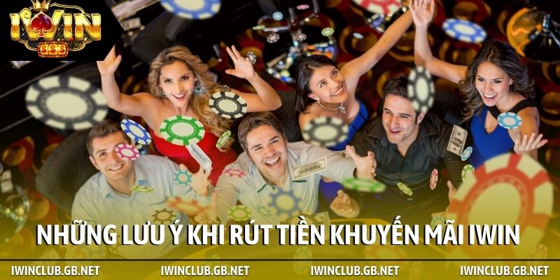 Những lưu ý khi rút tiền khuyến mãi iWin